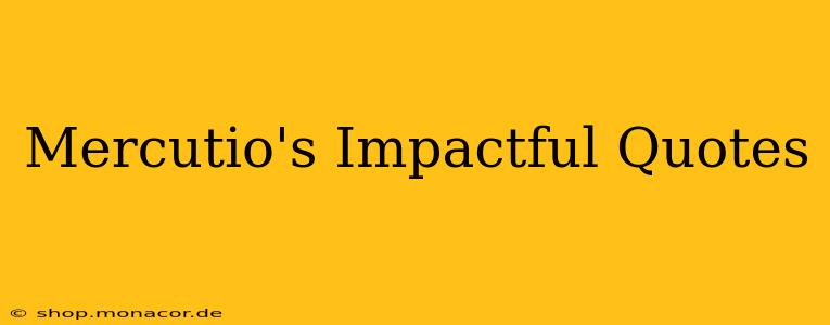 Mercutio's Impactful Quotes