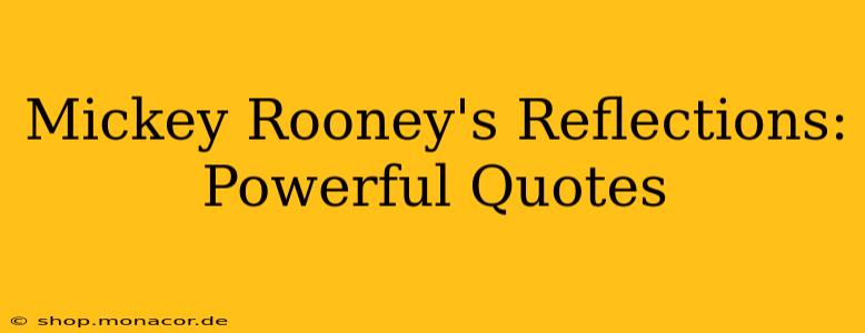 Mickey Rooney's Reflections: Powerful Quotes