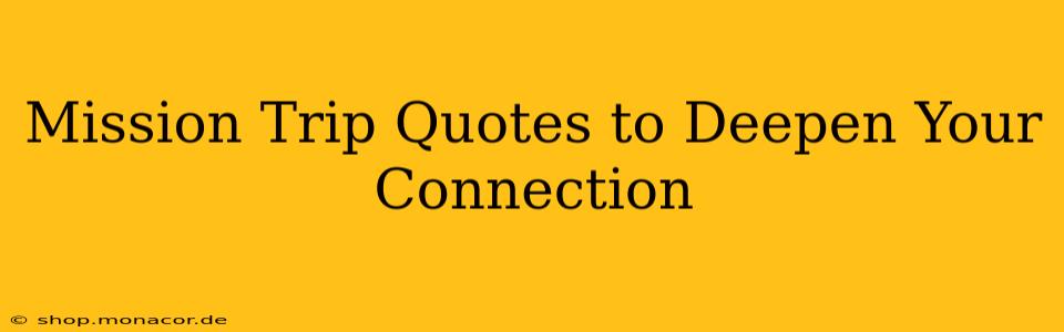 Mission Trip Quotes to Deepen Your Connection