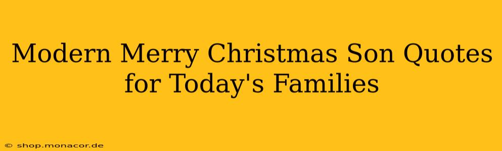 Modern Merry Christmas Son Quotes for Today's Families