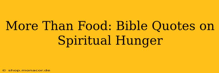 More Than Food: Bible Quotes on Spiritual Hunger