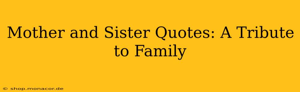 Mother and Sister Quotes: A Tribute to Family