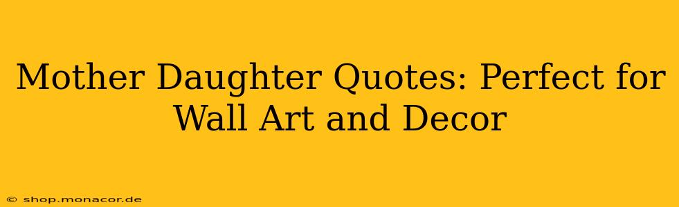 Mother Daughter Quotes: Perfect for Wall Art and Decor