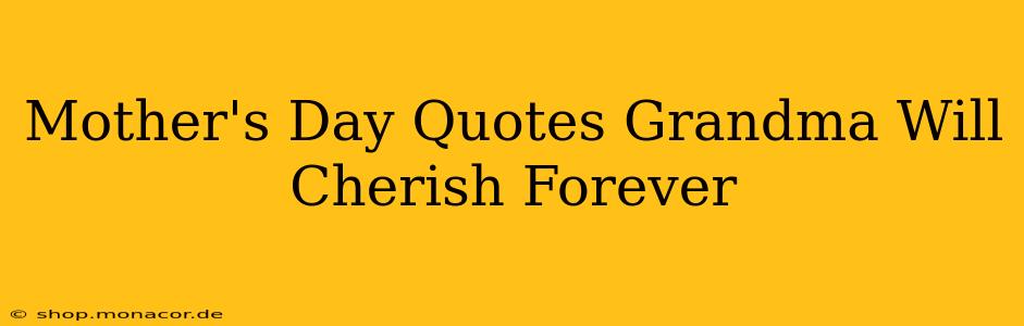 Mother's Day Quotes Grandma Will Cherish Forever