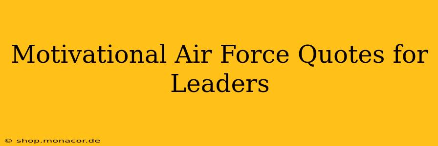 Motivational Air Force Quotes for Leaders