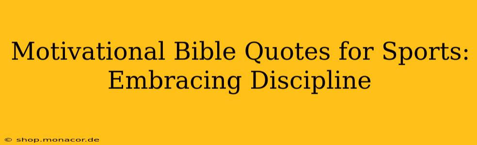 Motivational Bible Quotes for Sports: Embracing Discipline