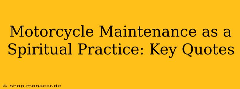 Motorcycle Maintenance as a Spiritual Practice: Key Quotes