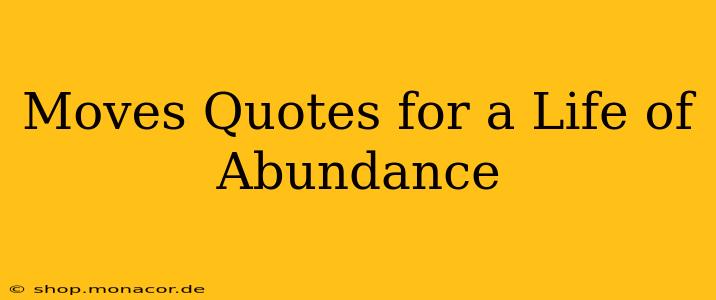 Moves Quotes for a Life of Abundance