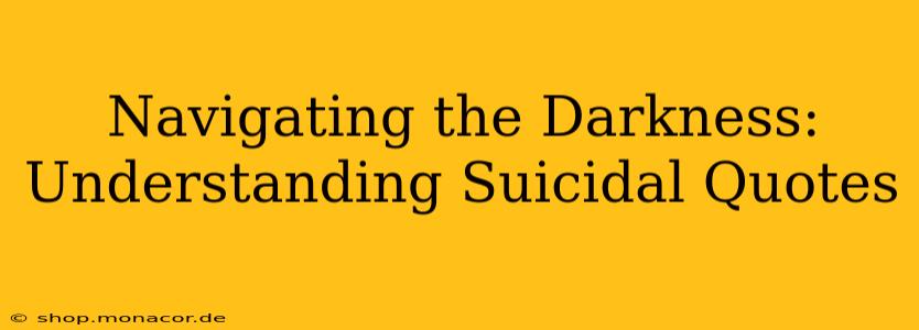 Navigating the Darkness: Understanding Suicidal Quotes