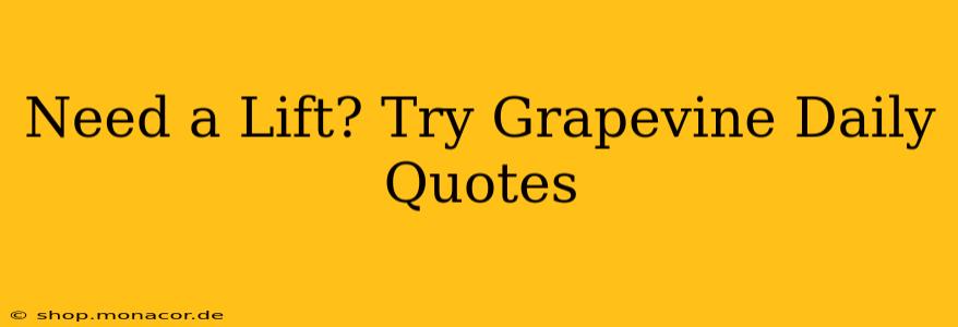 Need a Lift? Try Grapevine Daily Quotes