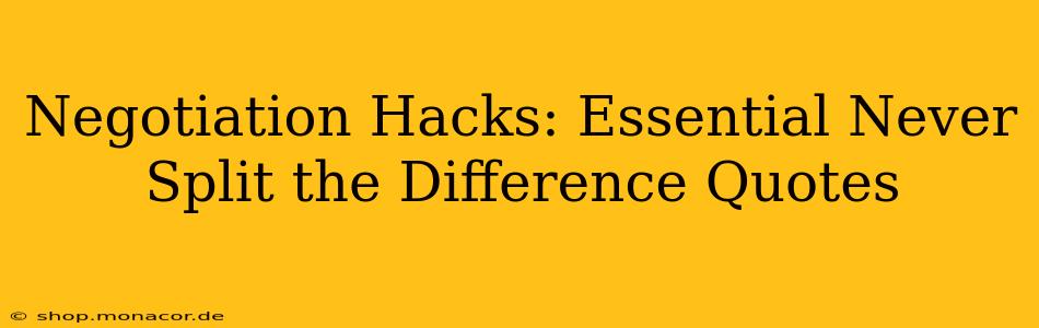Negotiation Hacks: Essential Never Split the Difference Quotes