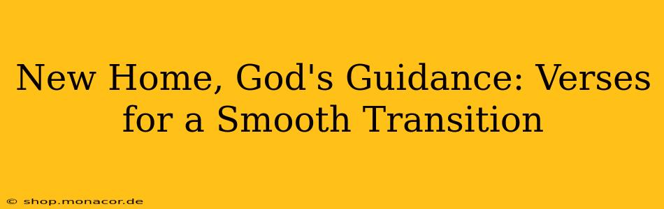 New Home, God's Guidance: Verses for a Smooth Transition