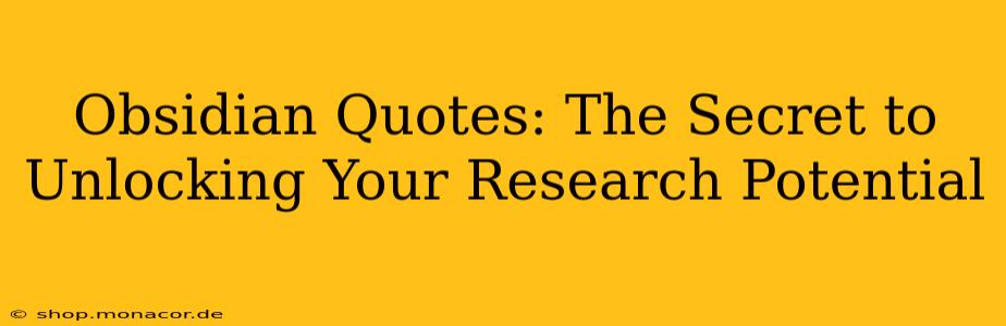 Obsidian Quotes: The Secret to Unlocking Your Research Potential