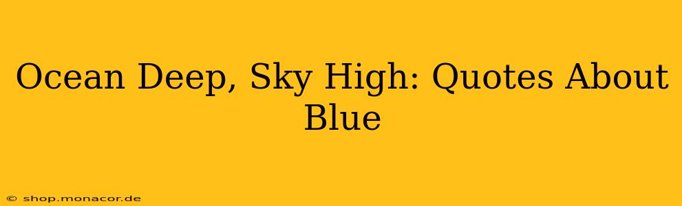 Ocean Deep, Sky High: Quotes About Blue