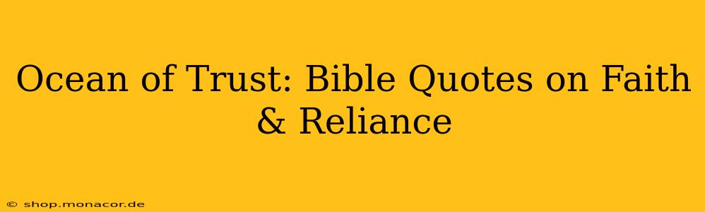 Ocean of Trust: Bible Quotes on Faith & Reliance