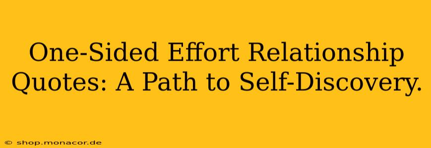 One-Sided Effort Relationship Quotes: A Path to Self-Discovery.