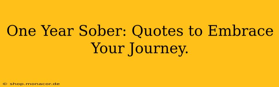 One Year Sober: Quotes to Embrace Your Journey.