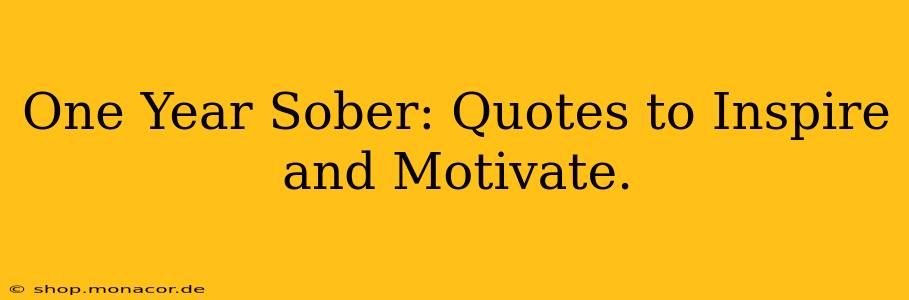 One Year Sober: Quotes to Inspire and Motivate.