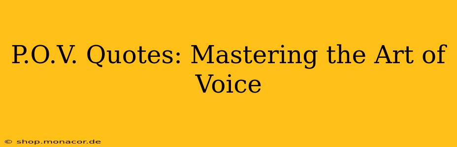 P.O.V. Quotes: Mastering the Art of Voice