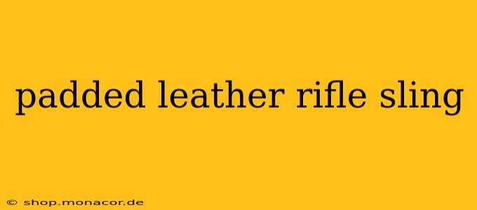 padded leather rifle sling
