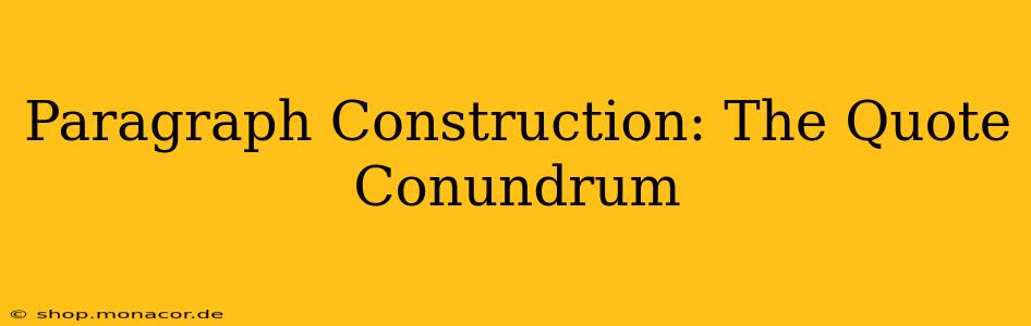 Paragraph Construction: The Quote Conundrum