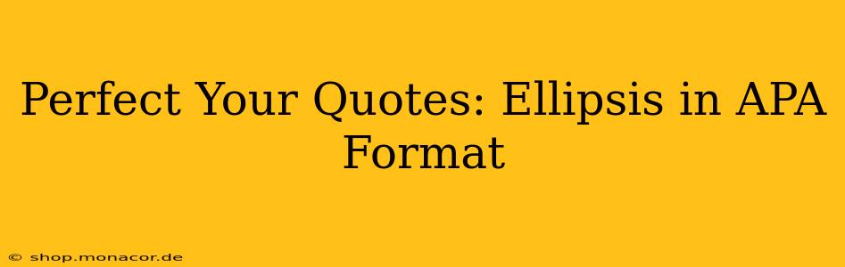Perfect Your Quotes: Ellipsis in APA Format