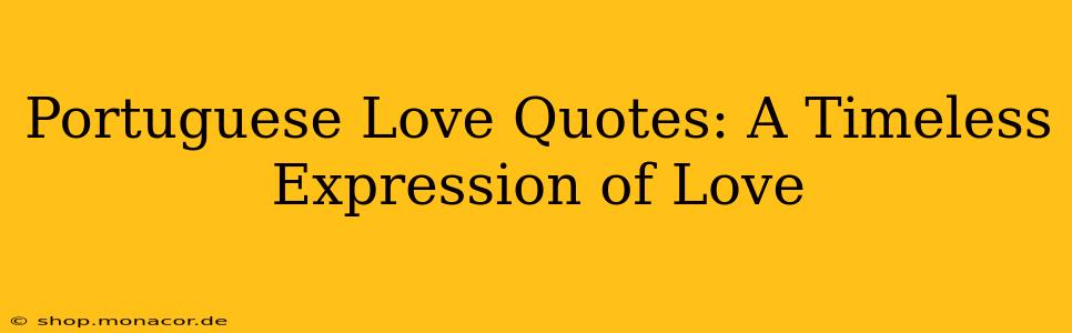 Portuguese Love Quotes: A Timeless Expression of Love