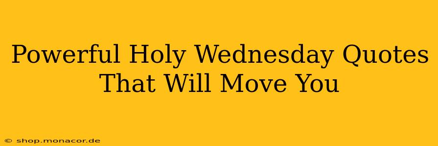 Powerful Holy Wednesday Quotes That Will Move You