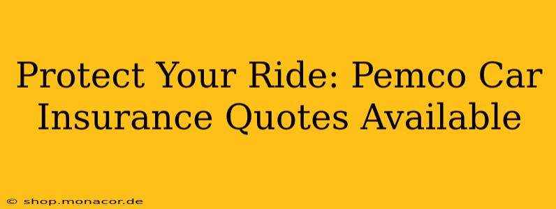Protect Your Ride: Pemco Car Insurance Quotes Available