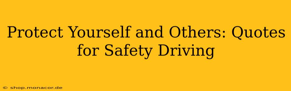 Protect Yourself and Others: Quotes for Safety Driving
