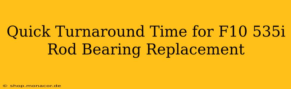 Quick Turnaround Time for F10 535i Rod Bearing Replacement