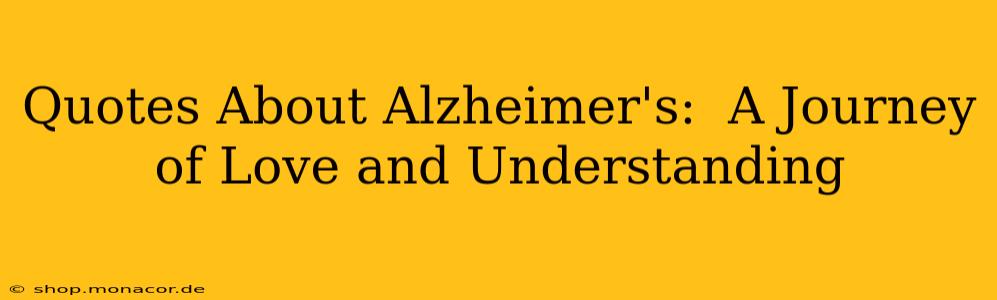 Quotes About Alzheimer's:  A Journey of Love and Understanding