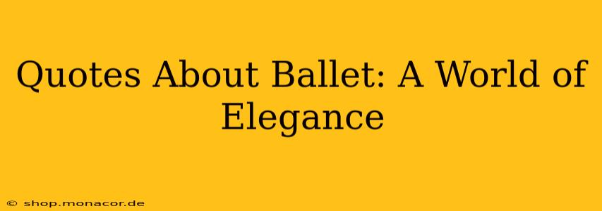 Quotes About Ballet: A World of Elegance