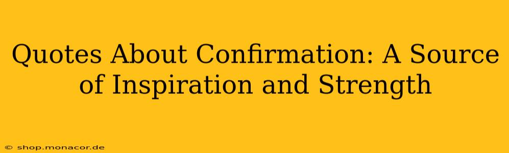 Quotes About Confirmation: A Source of Inspiration and Strength