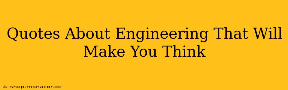 Quotes About Engineering That Will Make You Think