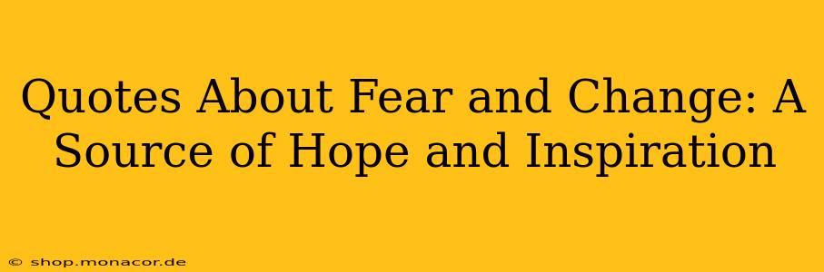Quotes About Fear and Change: A Source of Hope and Inspiration