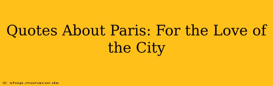 Quotes About Paris: For the Love of the City