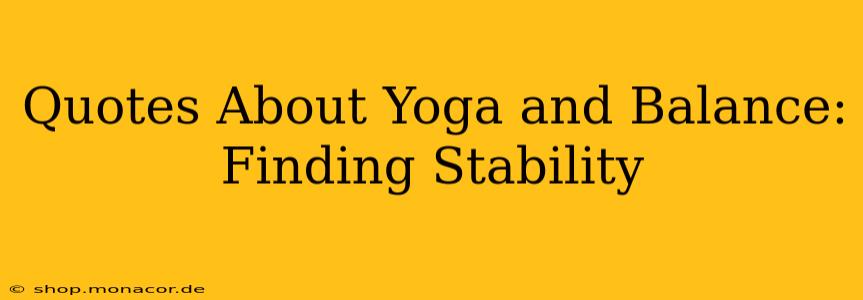 Quotes About Yoga and Balance: Finding Stability