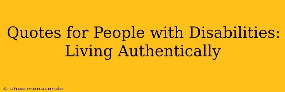 Quotes for People with Disabilities:  Living Authentically