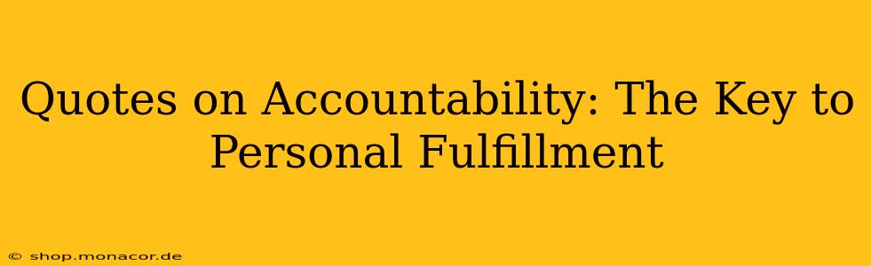 Quotes on Accountability: The Key to Personal Fulfillment