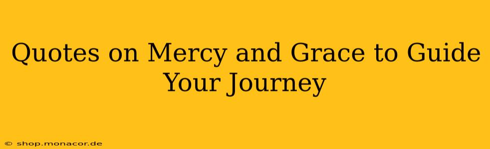 Quotes on Mercy and Grace to Guide Your Journey