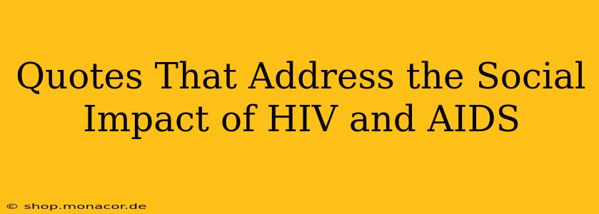Quotes That Address the Social Impact of HIV and AIDS