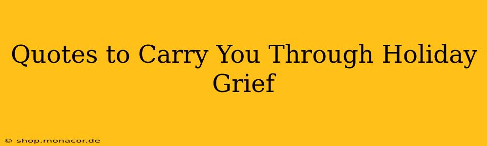 Quotes to Carry You Through Holiday Grief