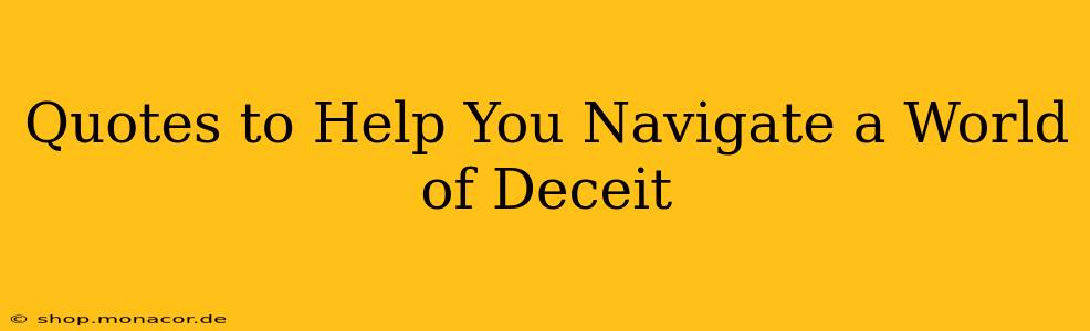Quotes to Help You Navigate a World of Deceit