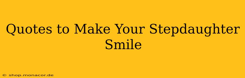 Quotes to Make Your Stepdaughter Smile