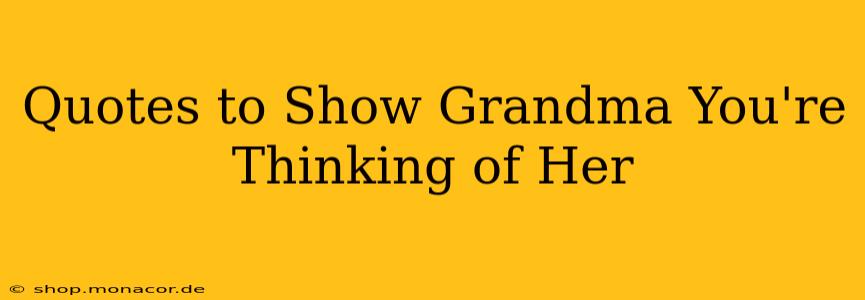 Quotes to Show Grandma You're Thinking of Her