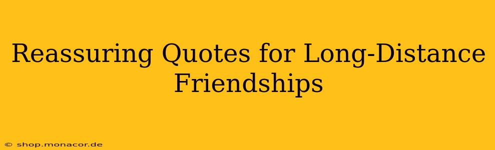 Reassuring Quotes for Long-Distance Friendships