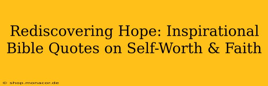 Rediscovering Hope: Inspirational Bible Quotes on Self-Worth & Faith