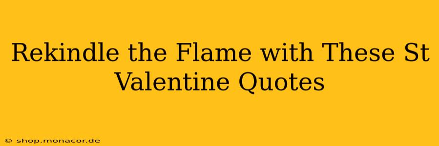 Rekindle the Flame with These St Valentine Quotes