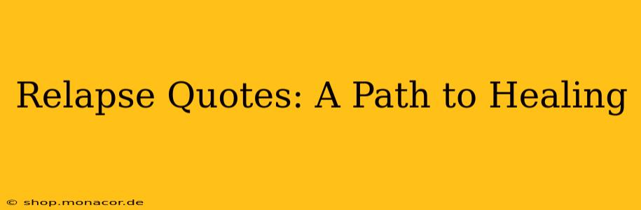 Relapse Quotes: A Path to Healing